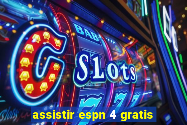 assistir espn 4 gratis